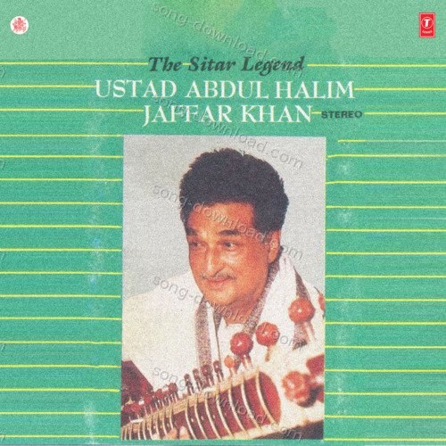 The Sitare Legend Usatd Abdul Halim Jaffer Khan Casette 2 Ustad Abdul Halim Jaffer Khan MP3 Download